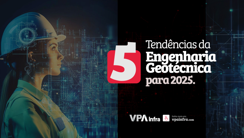 5 Tendências da Engenharia Geotécnica para 2025