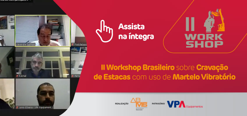 Assista na íntegra: II Workshop Brasileiro sobre Cravação de Estacas com Uso de Martelo Vibratório